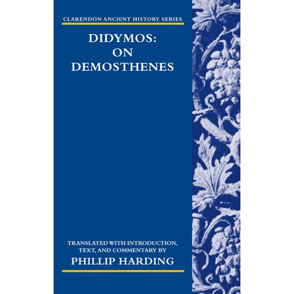 Clarendon Ancient History Didymos: On Demosthenes, (Paperback)