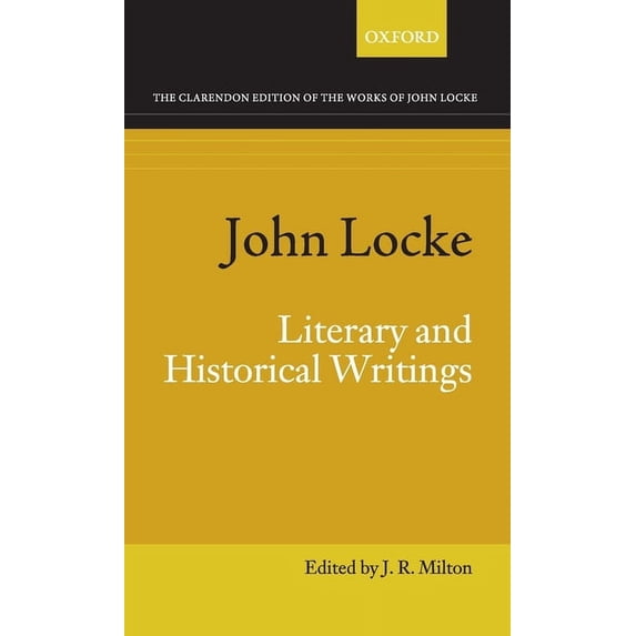 Clarendon Edition of the Works of John L John Locke: Literary and Historical Writings, (Hardcover)