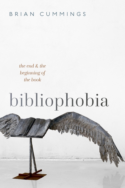 Clarendon Lectures in English: Bibliophobia: The End and the Beginning of the Book (Hardcover) - image 1 of 1