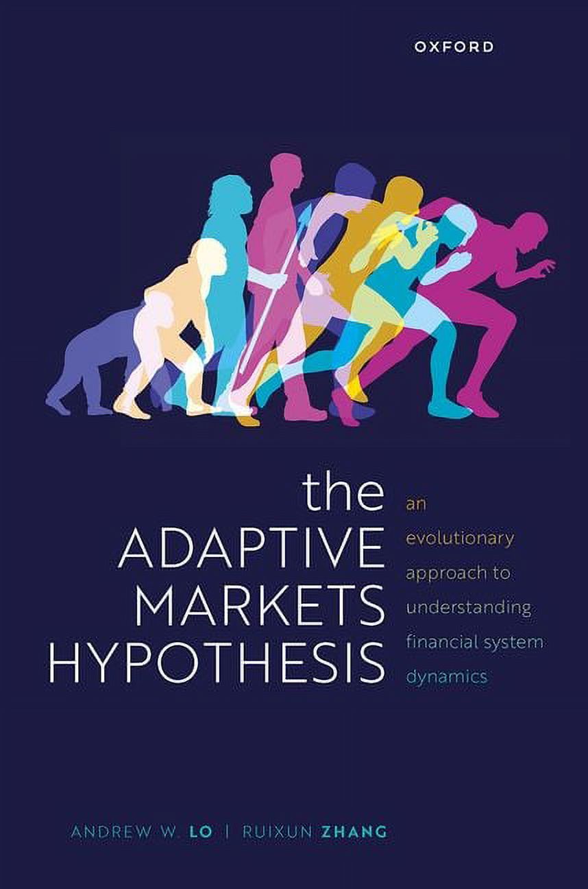 Clarendon Lectures in Finance The Adaptive Markets Hypothesis: An