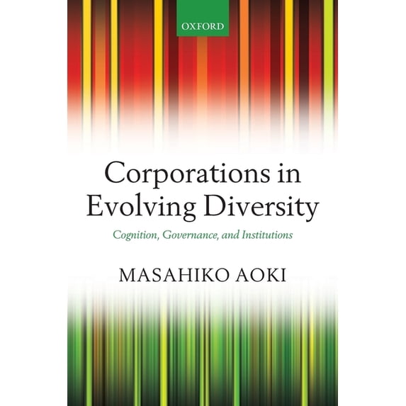 Clarendon Lectures in Management Studies Corporations in Evolving Diversity: Cognition, Governance, and Institutions, (Paperback)