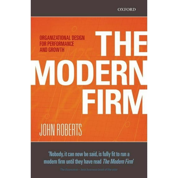 Clarendon Lectures in Management Studies The Modern Firm: Organizational Design for Performance and Growth, (Paperback)