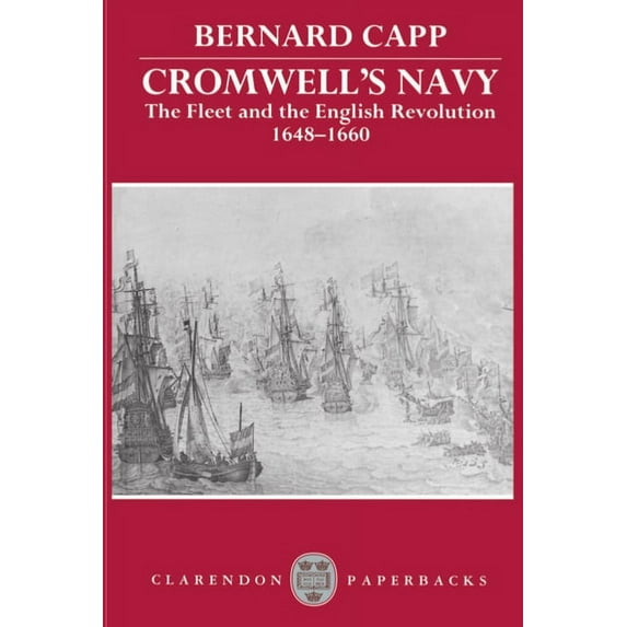 Clarendon Paperbacks Cromwell's Navy: The Fleet and the English Revolution, 1648-1660, (Paperback)