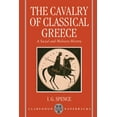 thumbnail image 1 of Clarendon Paperbacks The Cavalry of Classical Greece: A Social and Military History with Particular Reference to Athens, (Paperback), 1 of 1
