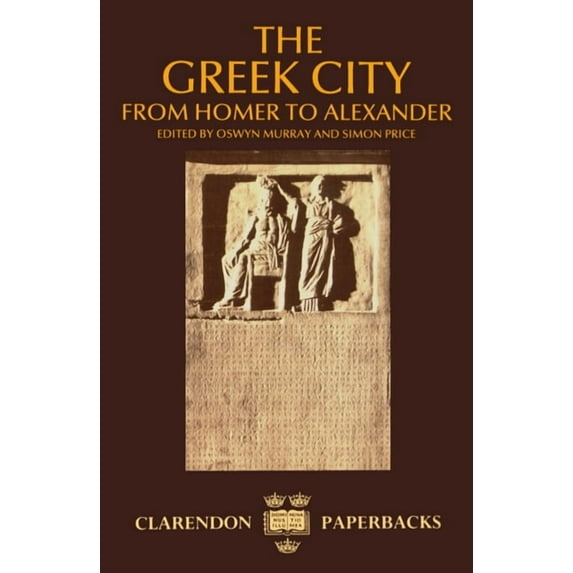 Clarendon Paperbacks The Greek City: From Homer to Alexander, (Paperback)