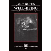 Clarendon Paperbacks Well-Being Its Meaning, Measurement, and Moral Importance, Paperback