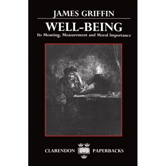 Clarendon Paperbacks Well-Being: Its Meaning, Measurement, and Moral Importance, (Paperback)