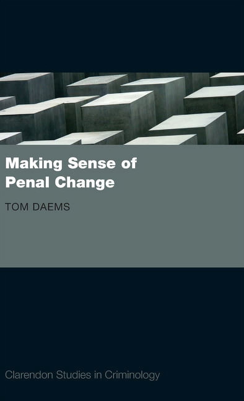 Clarendon Studies in Criminology Making Sense of Penal Change, (Hardcover)