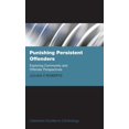 thumbnail image 1 of Clarendon Studies in Criminology Punishing Persistent Offenders: Exploring Community and Offender Perspectives, (Hardcover), 1 of 7