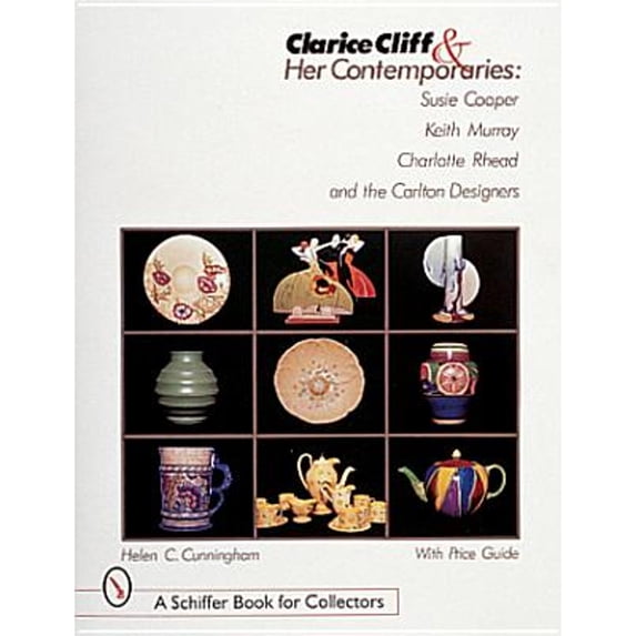 Pre-Owned Clarice Cliff and Her Contemporaries: Susie Cooper, Keith Murray, Charlotte Rhead, and the Carlton Ware Designers (Hardcover) 0764307061 9780764307065