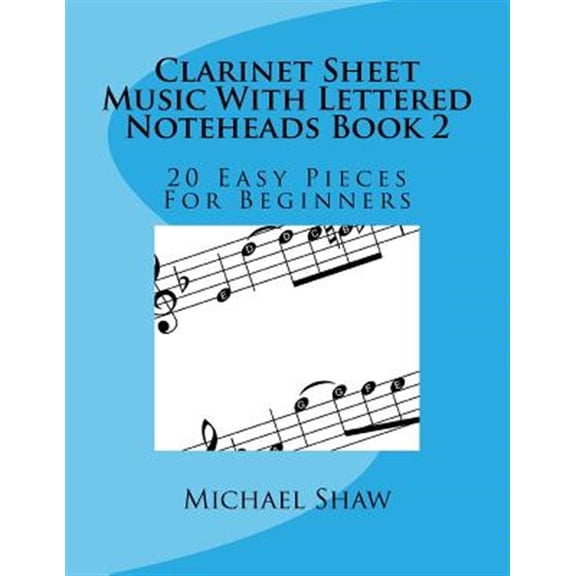 Clarinet Sheet Music With Lettered Noteheads Book 2: 20 Easy Pieces For Beginners (Paperback) by Michael Shaw