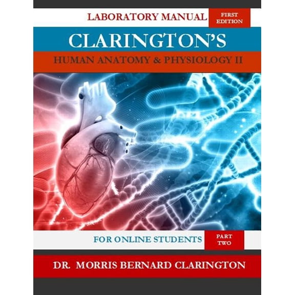 Clarington's Human Anatomy & Physiology Clarington's Human Anatomy & Physiology II (For Online Students): Laboratory Manual, Book 2, (Paperback)