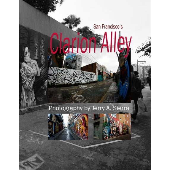 Clarion Alley: 2011 - 2013 Paperback 1484010922 9781484010921 Mr. Jerry A. Sierra