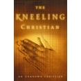 thumbnail image 1 of Clarion Classics The Kneeling Christian: A Passionate Call to a Life of Prayer, (Paperback), 1 of 2