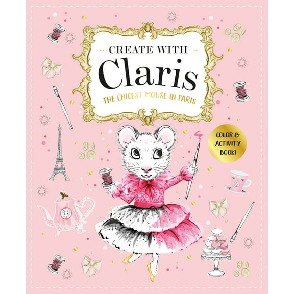 Claris: A Trs Chic Activity Book Volume #1: A Claris: The Chicest Mouse in Paris Activity Book, (Paperback)