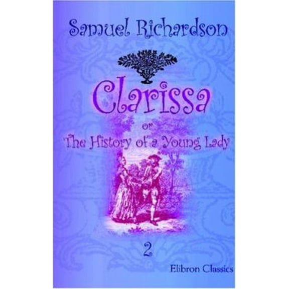Pre-Owned Clarissa; or, The History of a Young Lady: Volume 2 (Paperback) 0543986322 9780543986320