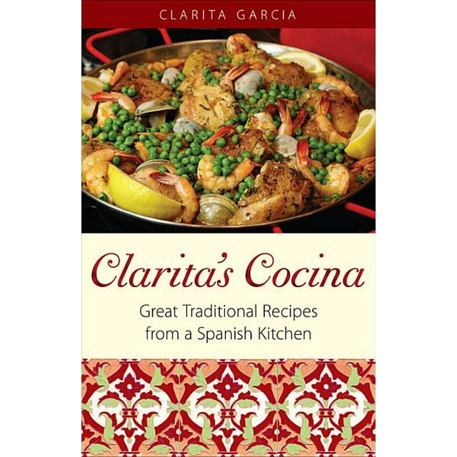 Clarita's Cocina Great Traditional Recipes From A Spanish Kitchen