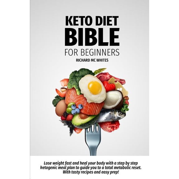 Clarity on Keto: Keto Diet Bible for Beginners: Lose weight fast and heal your body with a step by step ketogenic meal plan to guide you to a total metabolism reset. With tasty recipes and easy prep!