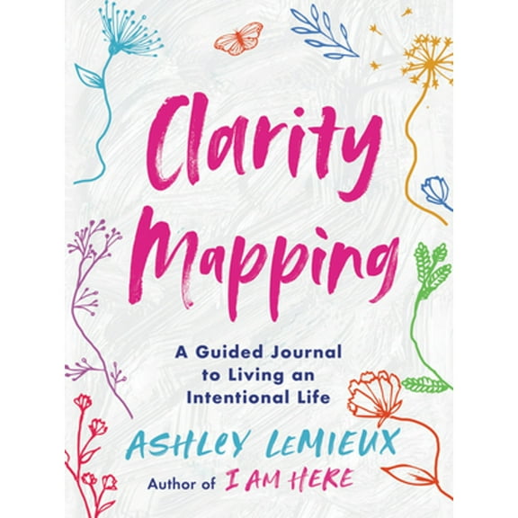 Pre-Owned Clarity Mapping: A Guided Journal to Living an Intentional Life (Paperback) 0063027852 9780063027855