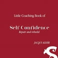 thumbnail image 1 of Clarity Simplicity Success: Little Coaching Book of Self-confidence: Repair and rebuild (Paperback), 1 of 1