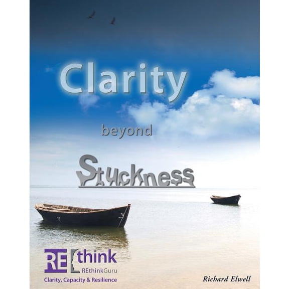 Clarity Beyond Stuckness: How to Get and Stay Unstuck