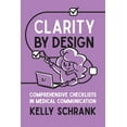 thumbnail image 1 of Clarity by Design: Comprehensive Checklists in Medical Communication, (Paperback), 1 of 1