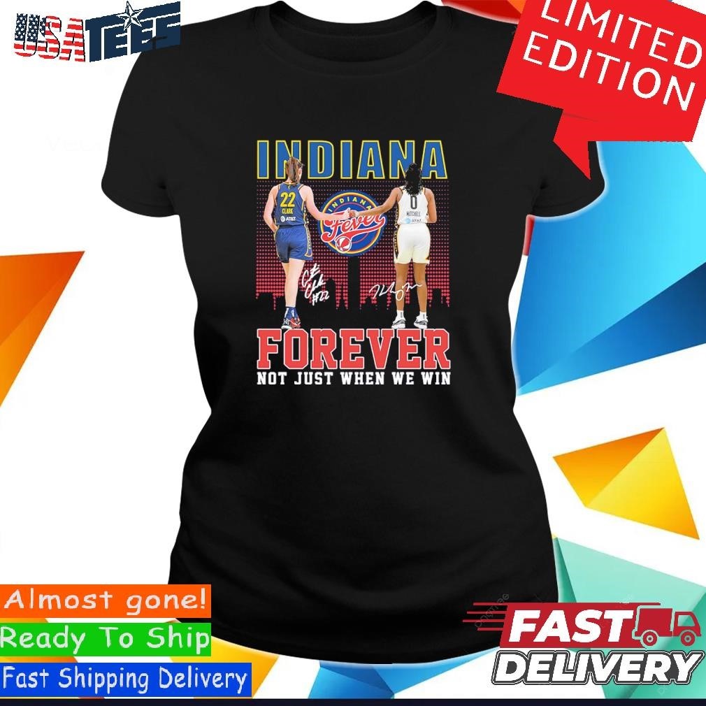 Clark And Mitchell Indiana Fever Forever Not Just When We Win Signatures Shirts