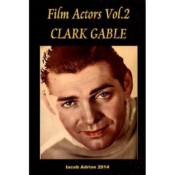 Film Actors Vol.2 Clark Gable: Part 1 (Paperback)