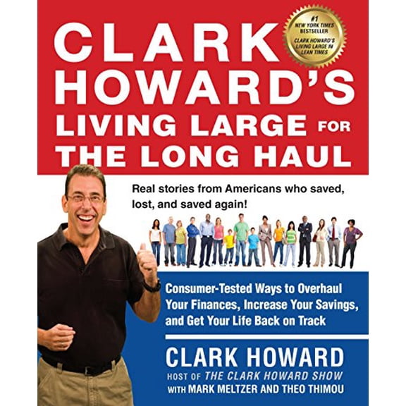 Pre-Owned Clark Howard's Living Large for the Long Haul: Consumer-Tested Ways to Overhaul Your Finances, Increase Your Savings, and Get Your Life Back on Track (Paperback) 1583335250 9781583335253