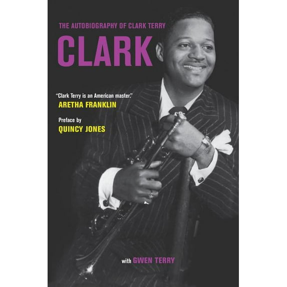 Clark : The Autobiography of Clark Terry (Edition 1) (Paperback)