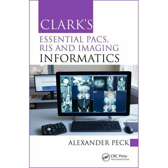 Clark's Companion Essential Guides Clark's Essential Pacs, Ris and Imaging Informatics, (Paperback)