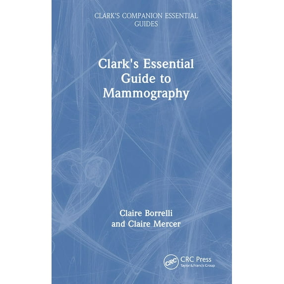 Clark's Companion Essential Guides: Clark's Essential Guide to Mammography (Hardcover)