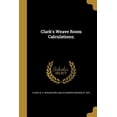 thumbnail image 1 of Clark's Weave Room Calculations; (Paperback), 1 of 1