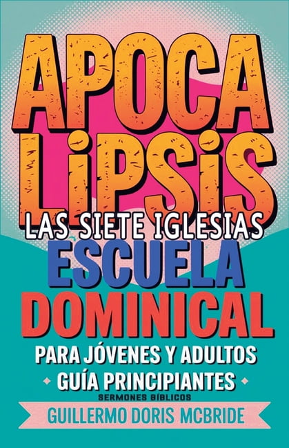 Clase BÃ­blica Dominical Para JÃ³venes Y A Apocalipsis: Las Siete Iglesias - Escuela Dominical, Book 65, (Paperback)