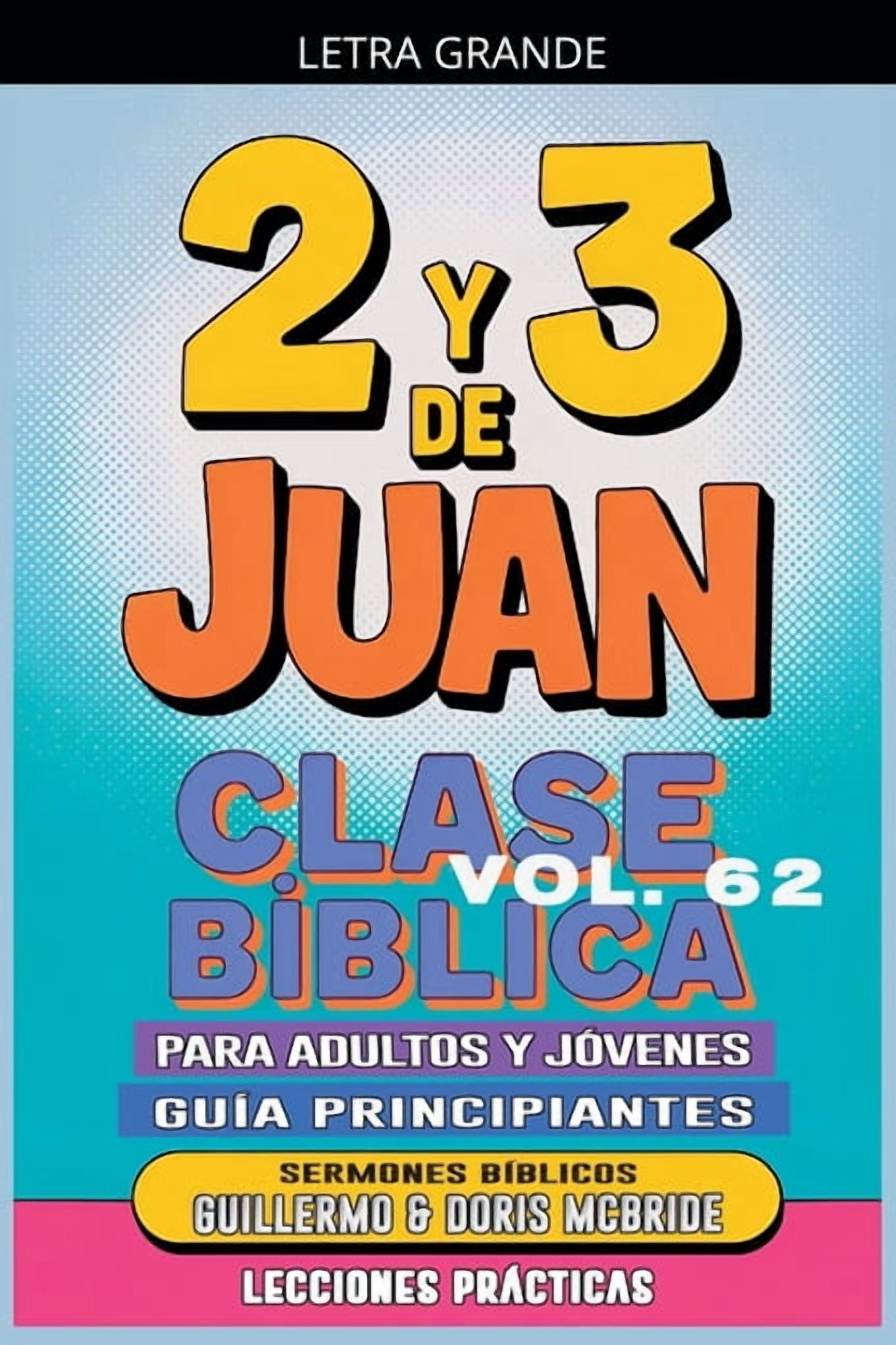 Clase BÃ­blica Dominical Para JÃ³venes Y A Clase BÃ­blica para Adultos y JÃ³venes: GuÃ­a Principiantes - 2 y 3 de Juan, Book 62, (Paperback)