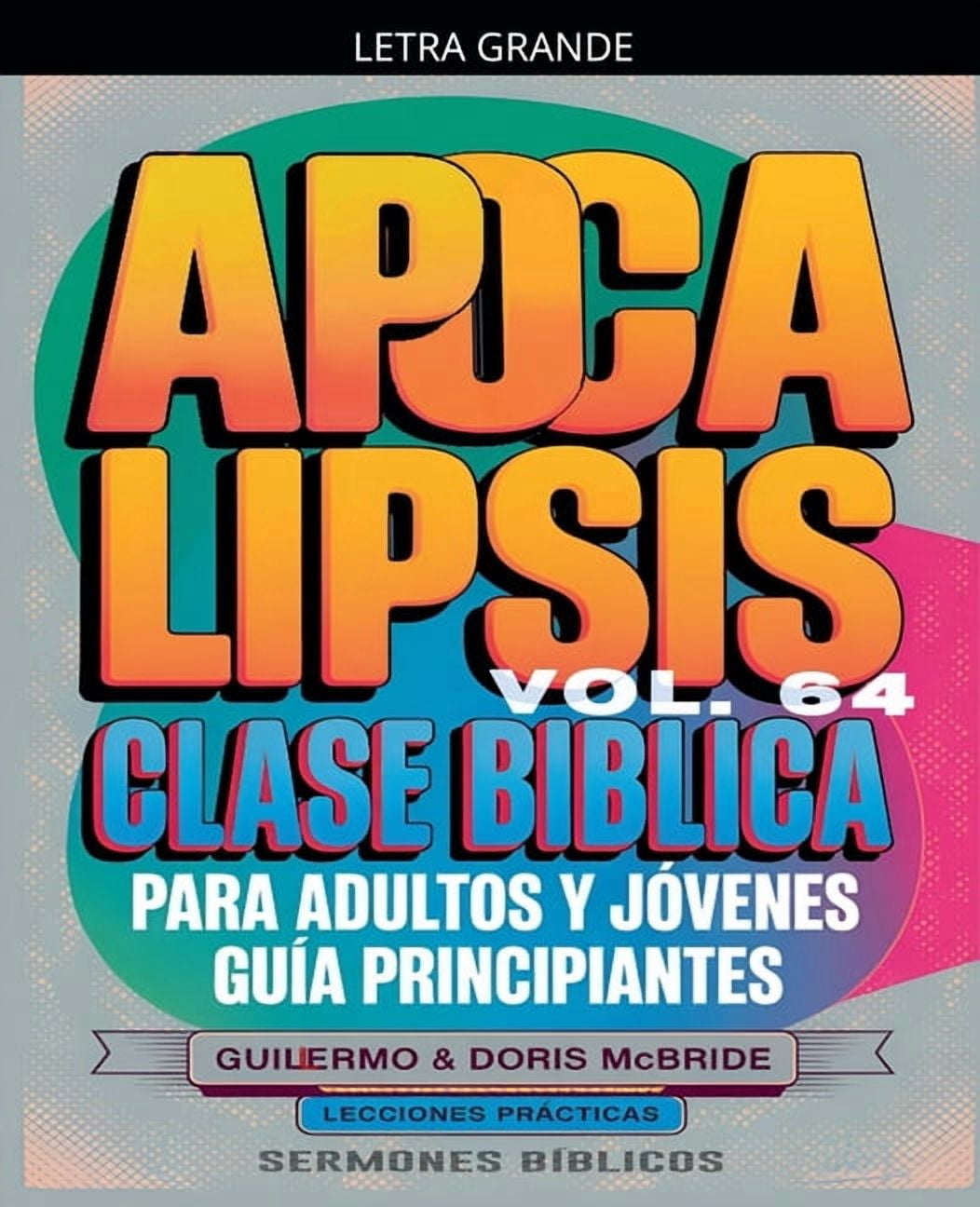 Clase BÃ­blica Dominical Para JÃ³venes Y A Clase BÃ­blica para Adultos y JÃ³venes: GuÃ­a Principiantes - Apocalipsis, Book 64, (Paperback)