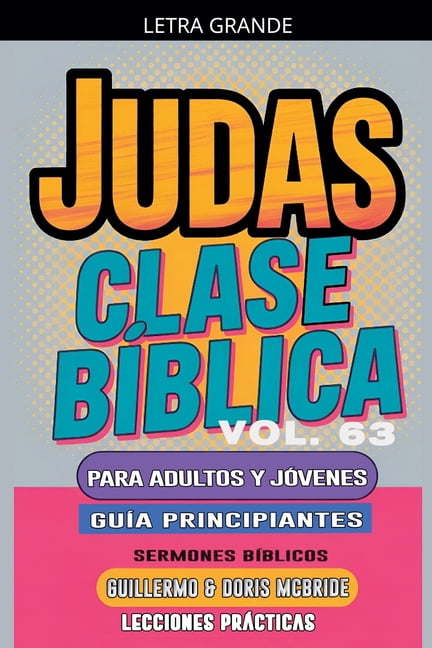 Clase BÃ­blica Dominical Para JÃ³venes Y A Clase BÃ­blica para Adultos y JÃ³venes: GuÃ­a Principiantes - Judas, Book 63, (Paperback)