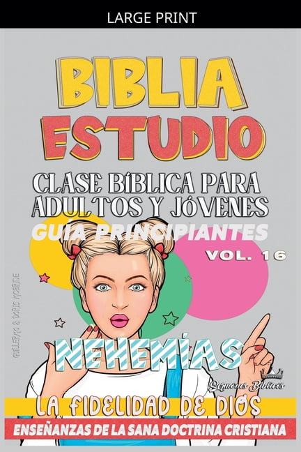 Clase Bíblica Dominical Para Jóvenes Y A Clase Bíblica para Adultos y Jóvenes: Guía Principiantes: Nehemías, Book 16, (Paperback)