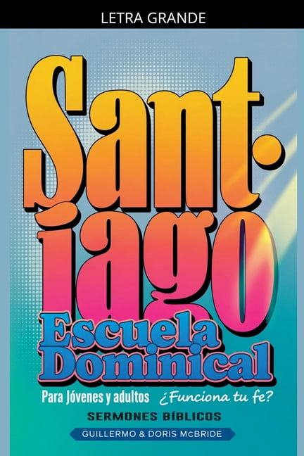 Clase BÃ­blica Dominical Para JÃ³venes Y A Â¿Funciona tu Fe? Santiago: Escuela Dominical, Book 67, (Paperback)