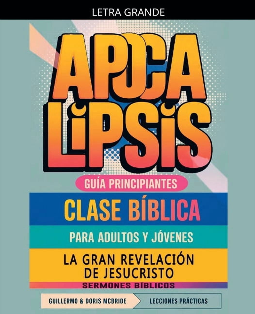 Clase BÃ­blica Dominical Para JÃ³venes Y A La Gran RevelaciÃ³n de Jesucristo: Apocalipsis: Clase BÃ­blica, Book 66, (Paperback)