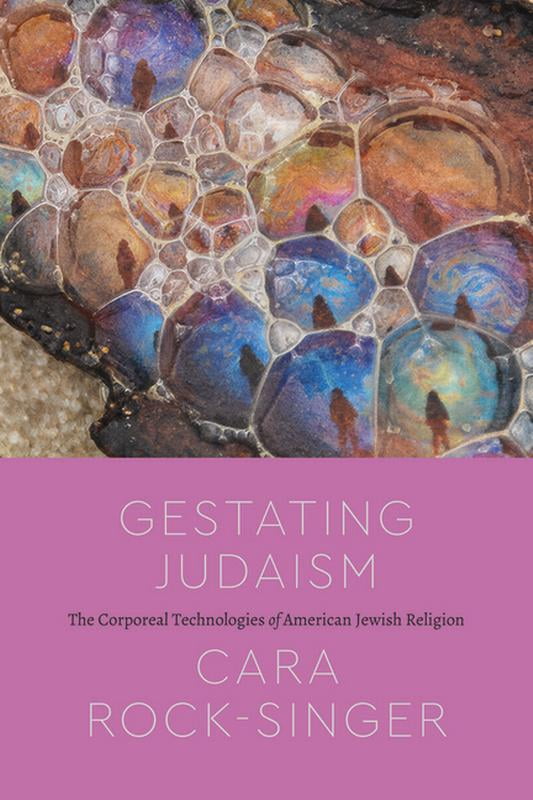 Class 200: New Studies in Religion Gestating Judaism: The Corporeal Technologies of American Jewish Religion, (Paperback)