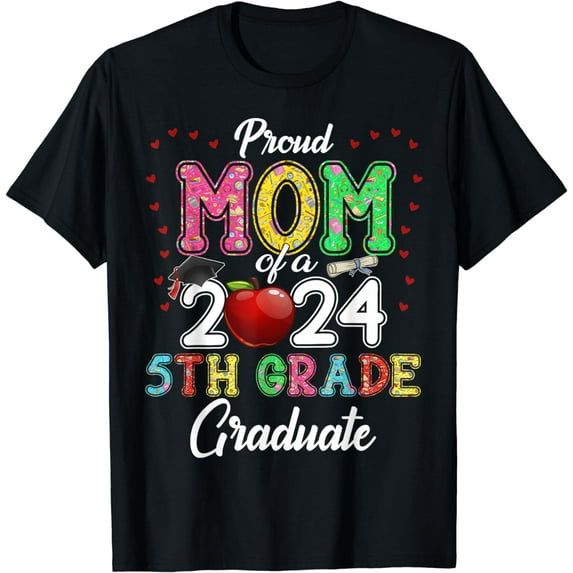 Class 2024 Graduation Proud Mom Of A 2024 5th Grade Graduate T-Shirt