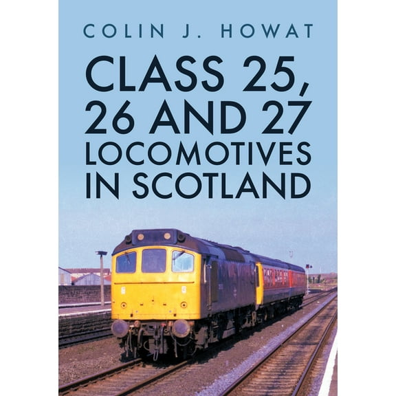 Class 25, 26 and 27 Locomotives in Scotland (Paperback)