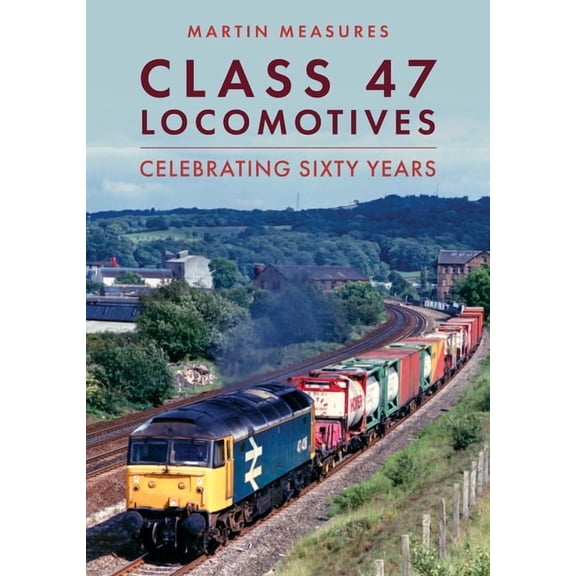 Class 47 : Celebrating Sixty Years (Paperback)