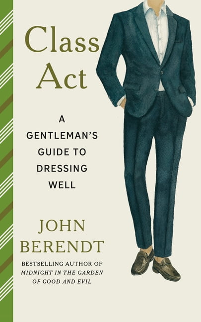 Class ACT: A Gentleman's Guide to Dressing Well, (Paperback)