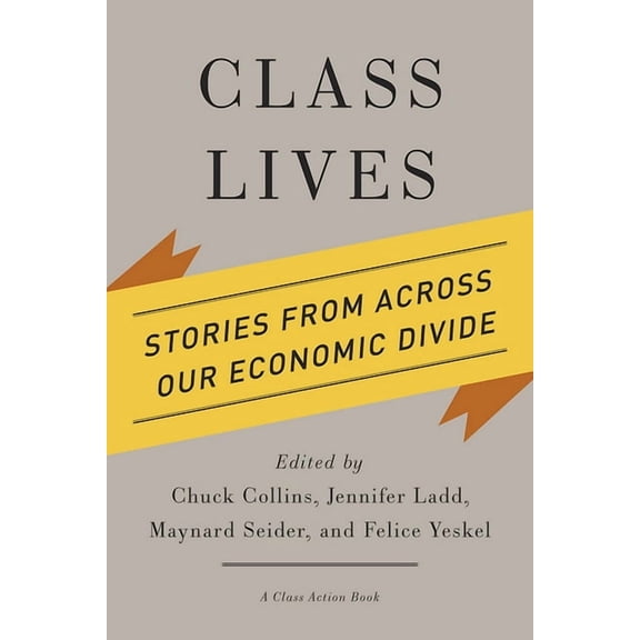 Class Action Book Class Lives: Stories from Across Our Economic Divide, (Hardcover)