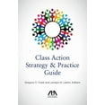 thumbnail image 1 of Class Action Strategy &amp; Practice Guide, (Paperback), 1 of 1