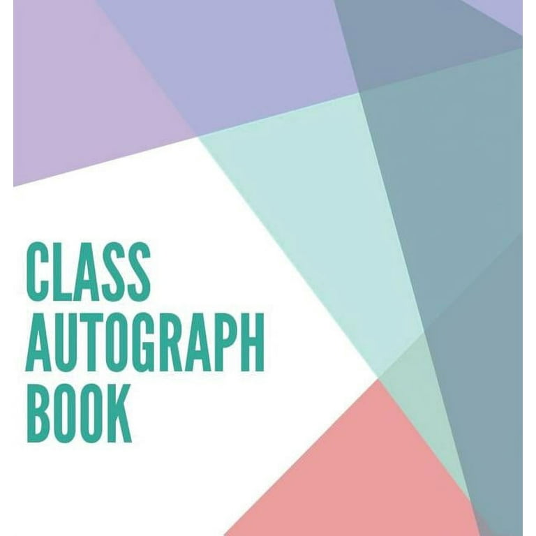 Class Autograph Book Hardcover: Class Book to Sign, Memory Book, Keepsake, Keepsake for Students and Teachers, End of Year Memory Book