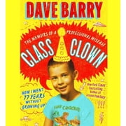 Class Clown The Memoirs of a Professional Wiseass How I Went 77 Years Without Growing Up, Audiobook