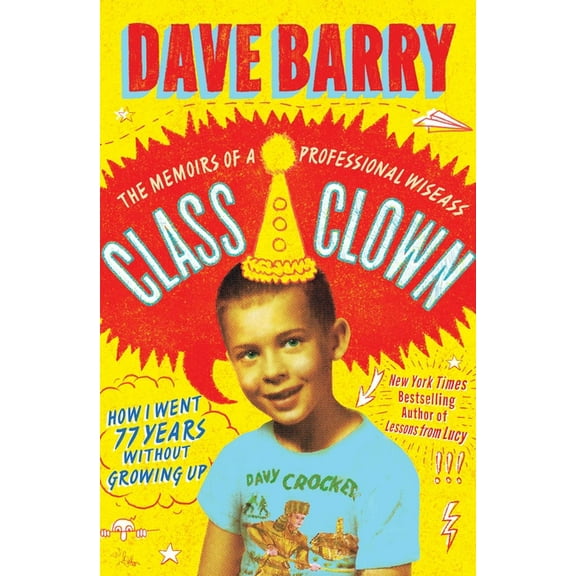 Class Clown: The Memoirs of a Professional Wiseass: How I Went 77 Years Without Growing Up, (Hardcover)
